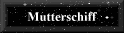 Mutterschiff